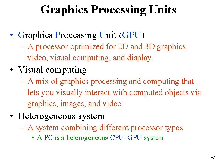 Graphics Processing Units • Graphics Processing Unit (GPU) – A processor optimized for 2 Graphics Processing Units • Graphics Processing Unit (GPU) – A processor optimized for 2