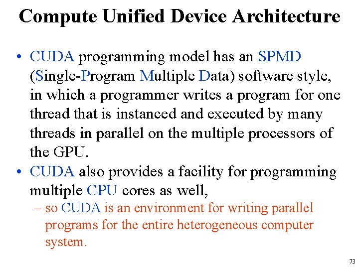 Compute Unified Device Architecture • CUDA programming model has an SPMD (Single-Program Multiple Data) Compute Unified Device Architecture • CUDA programming model has an SPMD (Single-Program Multiple Data)