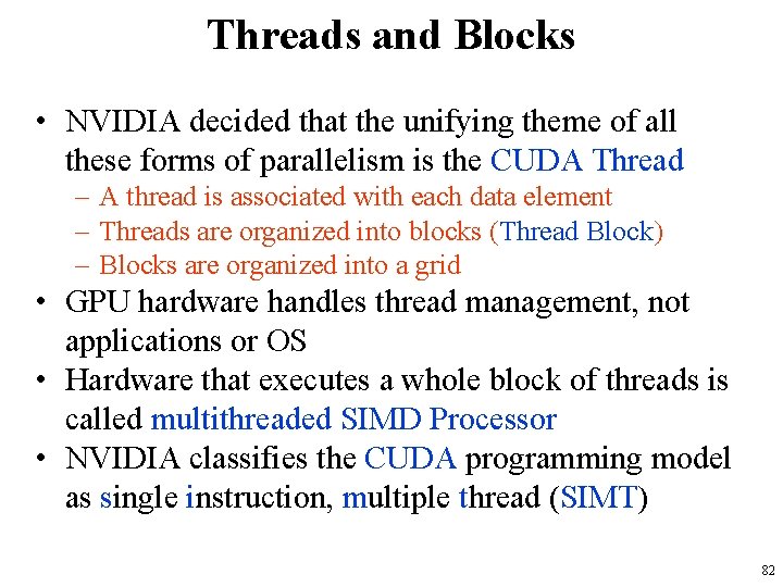 Threads and Blocks • NVIDIA decided that the unifying theme of all these forms Threads and Blocks • NVIDIA decided that the unifying theme of all these forms