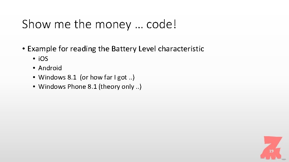 Show me the money … code! • Example for reading the Battery Level characteristic