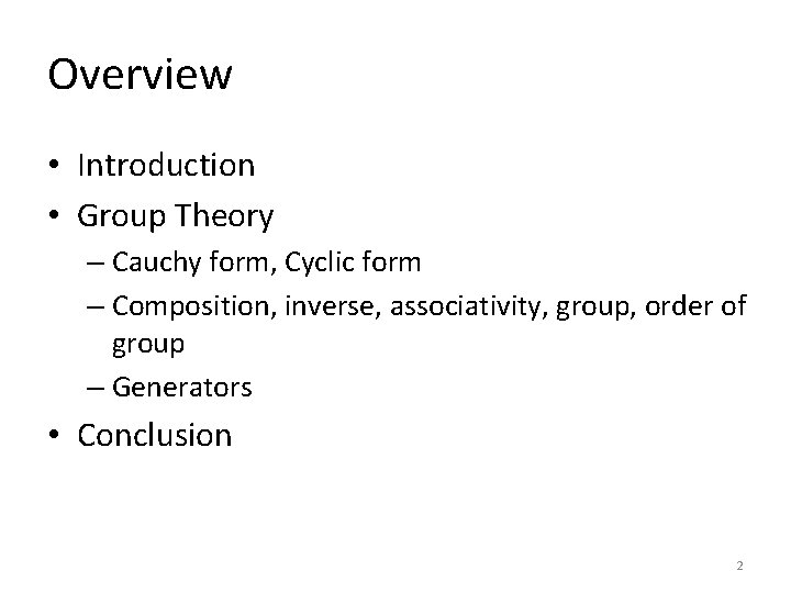 Overview • Introduction • Group Theory – Cauchy form, Cyclic form – Composition, inverse,