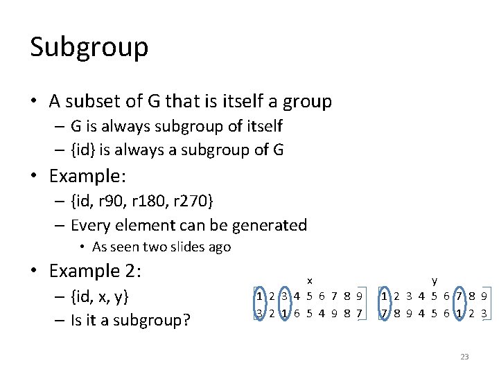 Subgroup • A subset of G that is itself a group – G is
