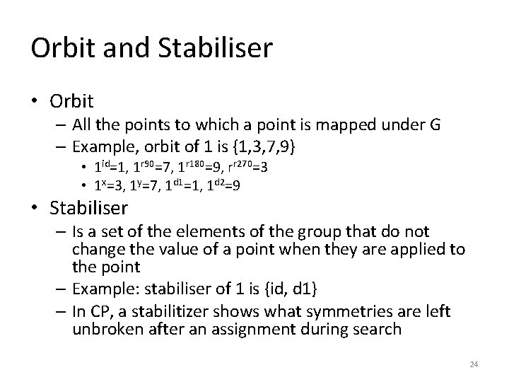 Orbit and Stabiliser • Orbit – All the points to which a point is