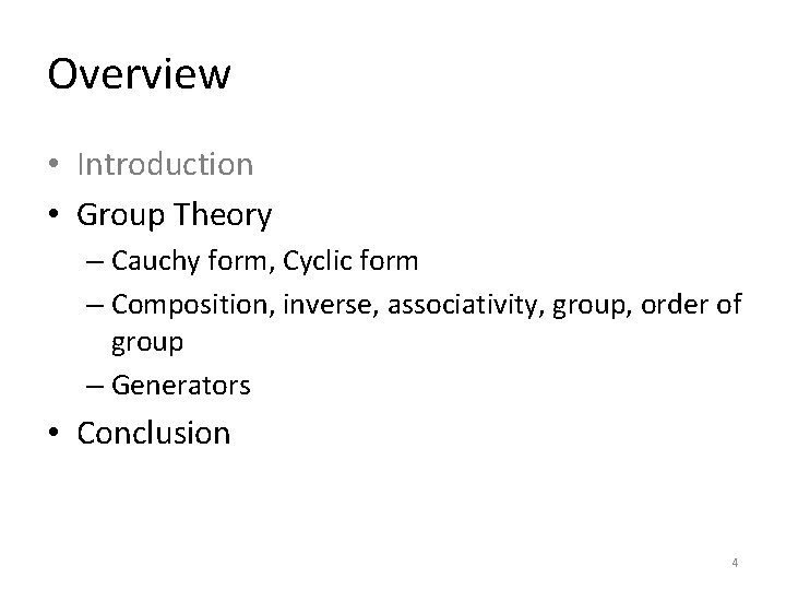 Overview • Introduction • Group Theory – Cauchy form, Cyclic form – Composition, inverse,