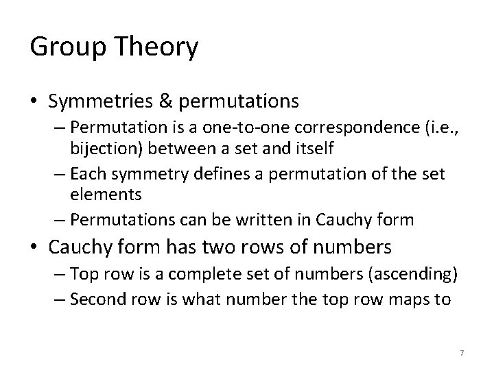 Group Theory • Symmetries & permutations – Permutation is a one-to-one correspondence (i. e.
