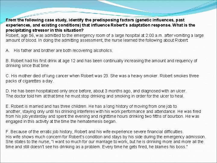 From the following case study, identify the predisposing factors (genetic influences, past experiences, and