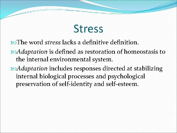 Stress The word stress lacks a definitive definition. Adaptation is defined as restoration of