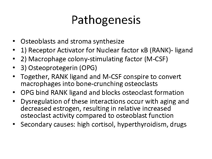 Pathogenesis Osteoblasts and stroma synthesize 1) Receptor Activator for Nuclear factor κB (RANK)- ligand