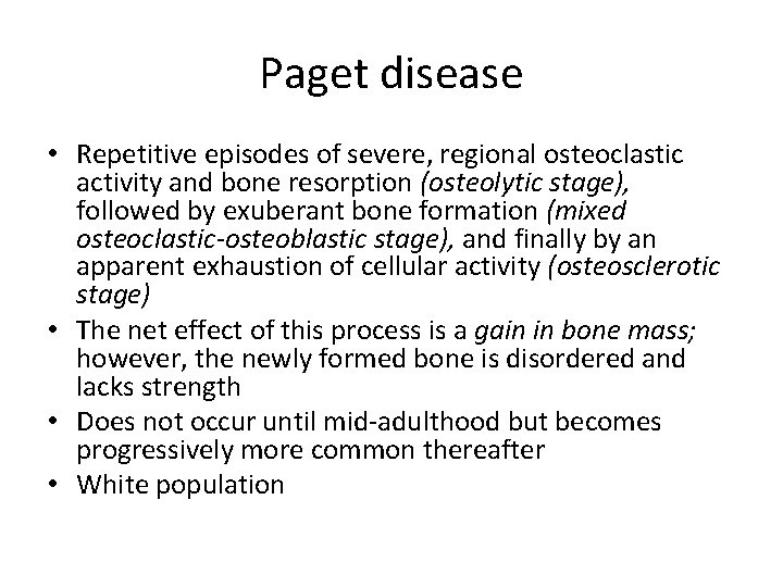 Paget disease • Repetitive episodes of severe, regional osteoclastic activity and bone resorption (osteolytic