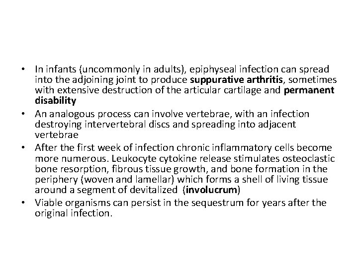  • In infants (uncommonly in adults), epiphyseal infection can spread into the adjoining