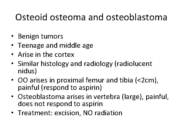 Osteoid osteoma and osteoblastoma Benign tumors Teenage and middle age Arise in the cortex