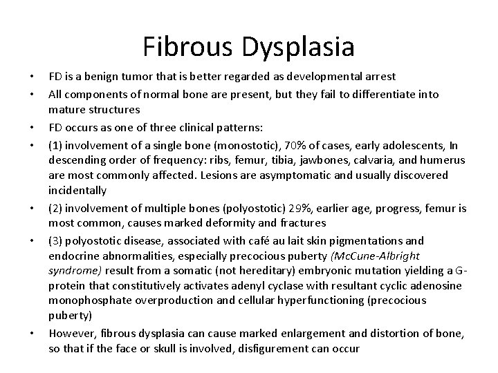 Fibrous Dysplasia • • FD is a benign tumor that is better regarded as