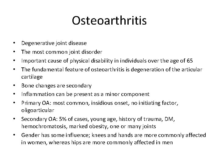 Osteoarthritis • • • Degenerative joint disease The most common joint disorder Important cause