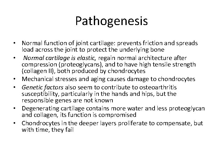 Pathogenesis • Normal function of joint cartilage: prevents friction and spreads load across the