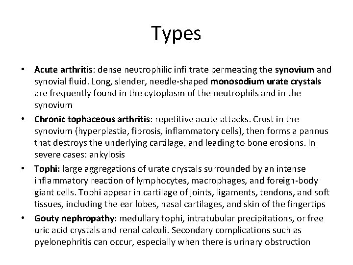 Types • Acute arthritis: dense neutrophilic infiltrate permeating the synovium and synovial fluid. Long,