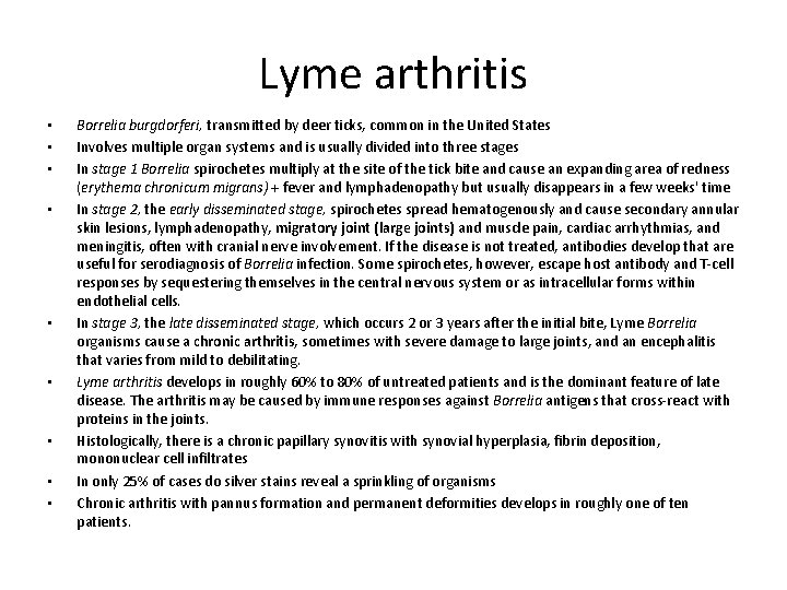 Lyme arthritis • • • Borrelia burgdorferi, transmitted by deer ticks, common in the
