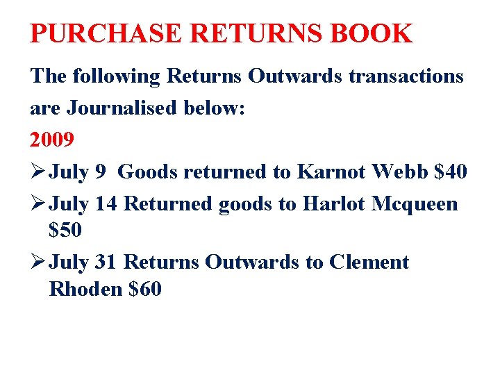 PURCHASE RETURNS BOOK The following Returns Outwards transactions are Journalised below: 2009 Ø July