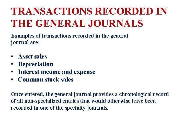 TRANSACTIONS RECORDED IN THE GENERAL JOURNALS Examples of transactions recorded in the general journal