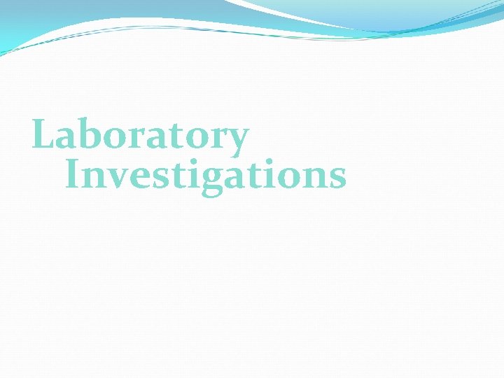 Laboratory Investigations 