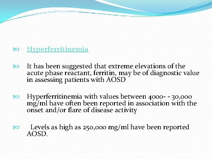  Hyperferritinemia It has been suggested that extreme elevations of the acute phase reactant,