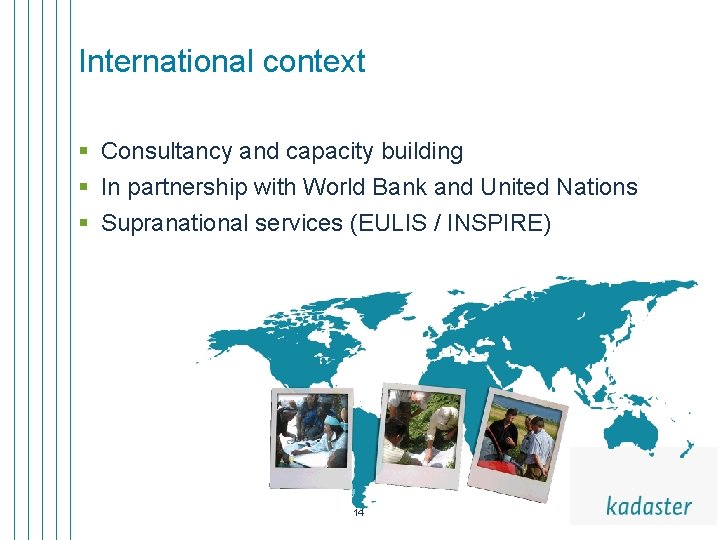 International context § Consultancy and capacity building § In partnership with World Bank and