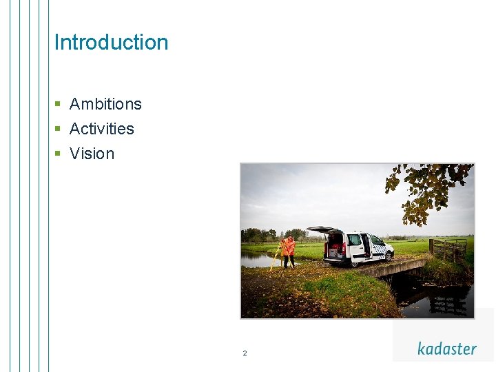 Introduction § Ambitions § Activities § Vision 2 