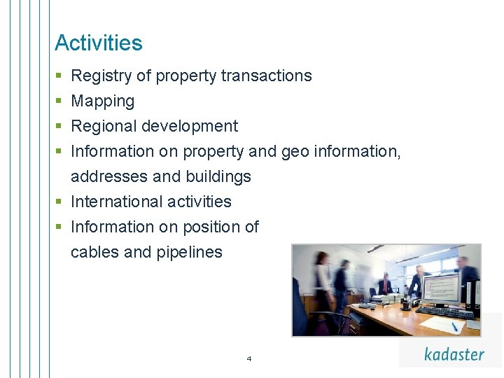 Activities § § Registry of property transactions Mapping Regional development Information on property and