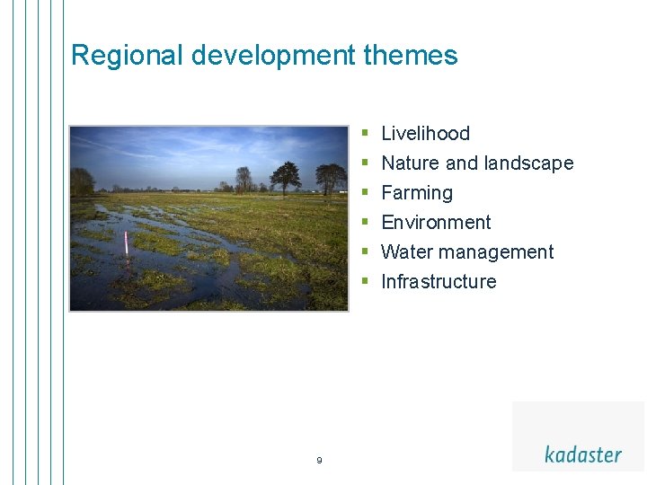 Regional development themes § § § 9 Livelihood Nature and landscape Farming Environment Water