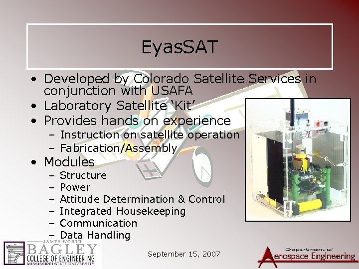 Eyas. SAT • Developed by Colorado Satellite Services in conjunction with USAFA • Laboratory