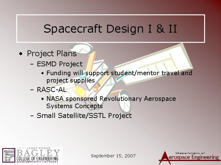 Spacecraft Design I & II • Project Plans – ESMD Project • Funding will