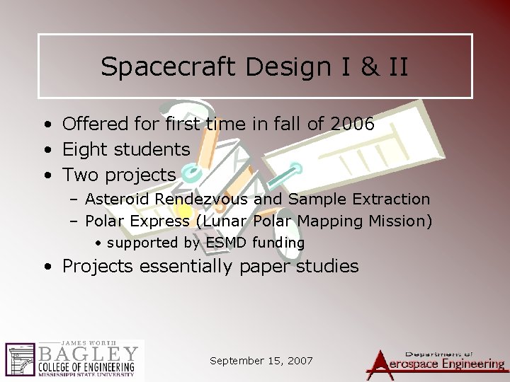 Spacecraft Design I & II • Offered for first time in fall of 2006