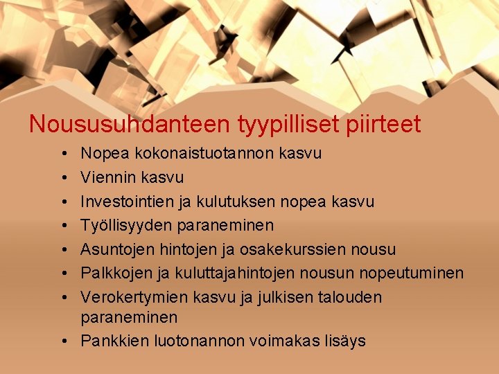 Noususuhdanteen tyypilliset piirteet • • Nopea kokonaistuotannon kasvu Viennin kasvu Investointien ja kulutuksen nopea