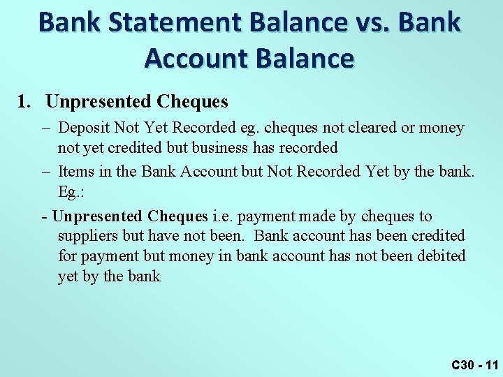 Bank Statement Balance vs. Bank Account Balance 1. Unpresented Cheques – Deposit Not Yet