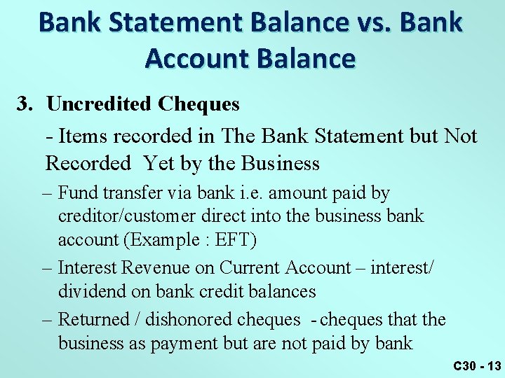Bank Statement Balance vs. Bank Account Balance 3. Uncredited Cheques - Items recorded in
