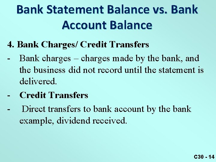 Bank Statement Balance vs. Bank Account Balance 4. Bank Charges/ Credit Transfers - Bank