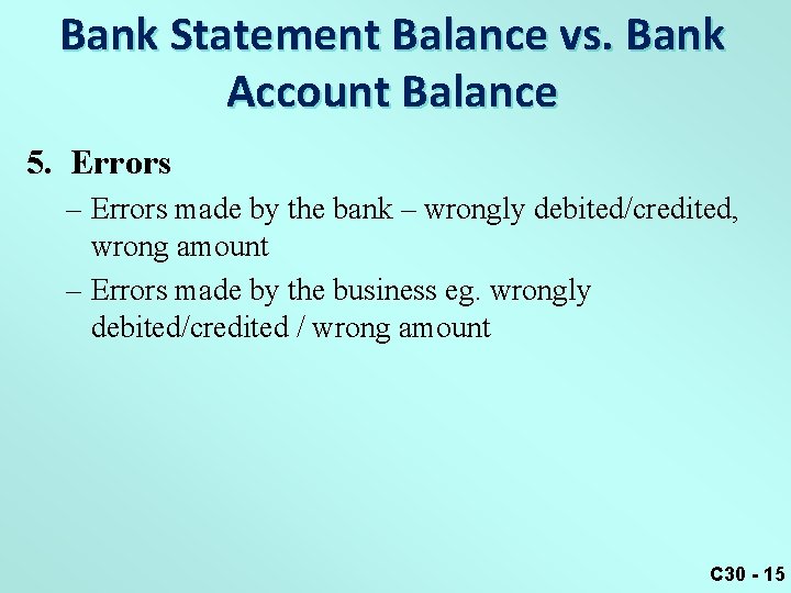 Bank Statement Balance vs. Bank Account Balance 5. Errors – Errors made by the