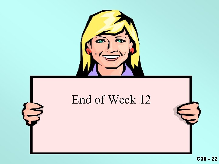 End of Week 12 C 30 - 22 