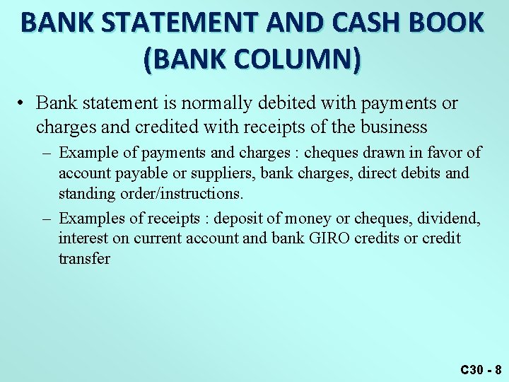 BANK STATEMENT AND CASH BOOK (BANK COLUMN) • Bank statement is normally debited with