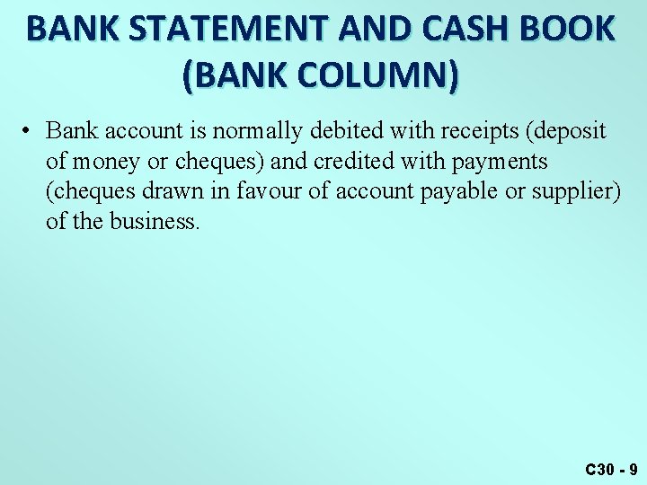 BANK STATEMENT AND CASH BOOK (BANK COLUMN) • Bank account is normally debited with