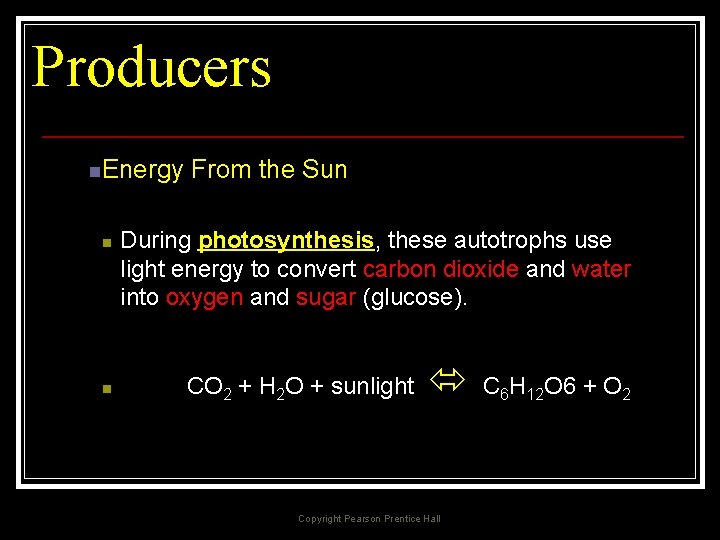 Producers n. Energy n n From the Sun During photosynthesis, these autotrophs use light