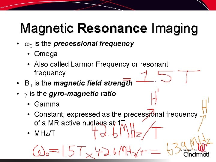 Magnetic Resonance Imaging • 0 is the precessional frequency • Omega • Also called