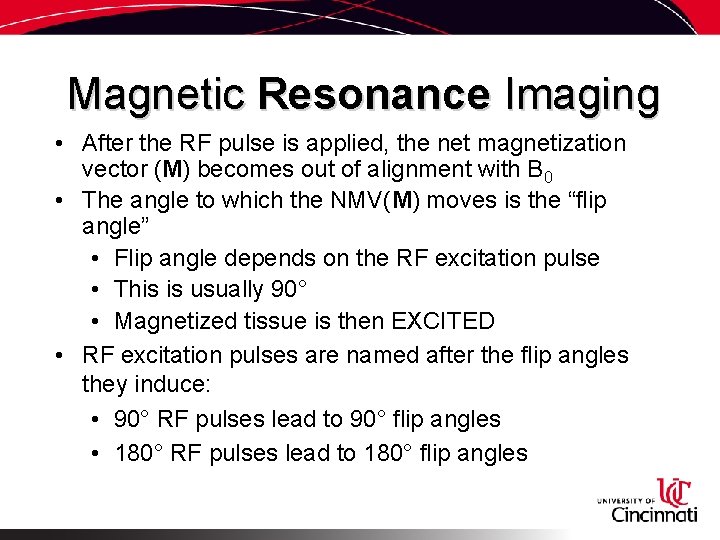 Magnetic Resonance Imaging • After the RF pulse is applied, the net magnetization vector
