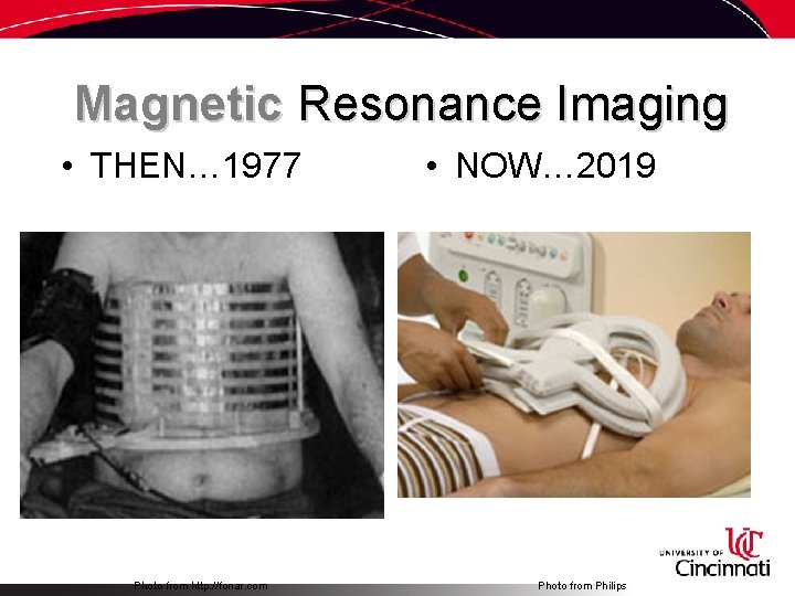 Magnetic Resonance Imaging • THEN… 1977 Photo from http: //fonar. com • NOW… 2019