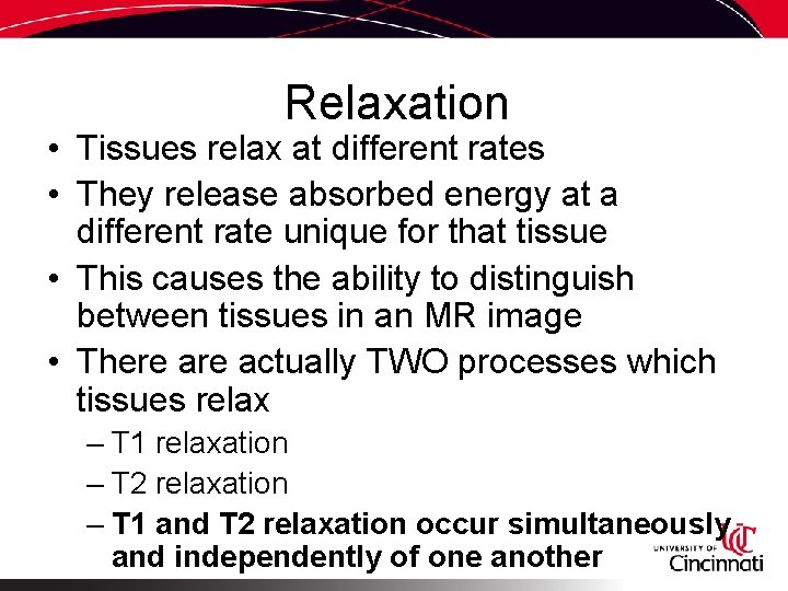 Relaxation • Tissues relax at different rates • They release absorbed energy at a