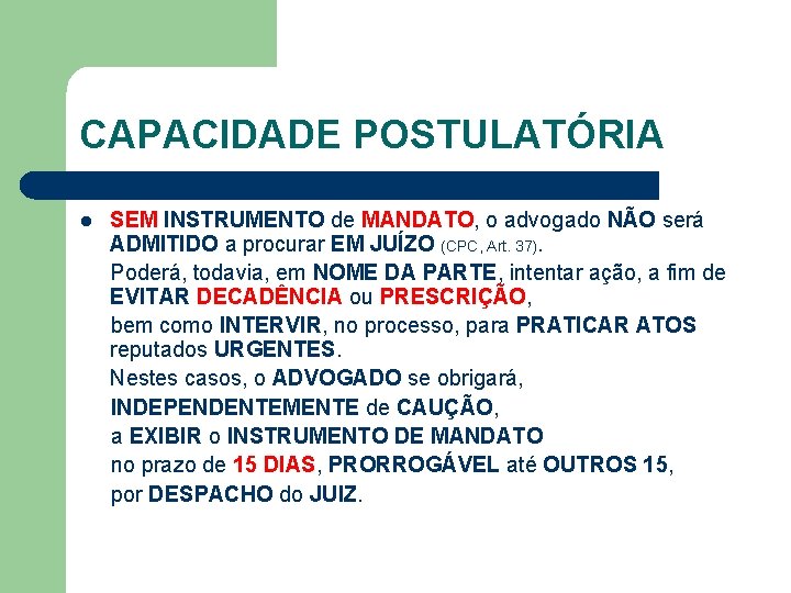 CAPACIDADE POSTULATÓRIA SEM INSTRUMENTO de MANDATO, o advogado NÃO será ADMITIDO a procurar EM