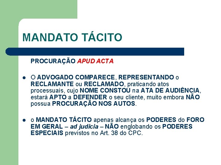MANDATO TÁCITO PROCURAÇÃO APUD ACTA l O ADVOGADO COMPARECE, REPRESENTANDO o RECLAMANTE ou RECLAMADO,