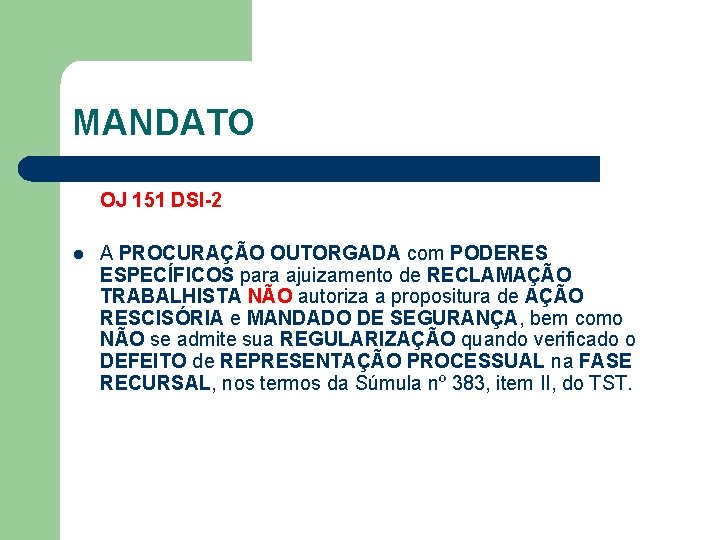 MANDATO OJ 151 DSI-2 l A PROCURAÇÃO OUTORGADA com PODERES ESPECÍFICOS para ajuizamento de