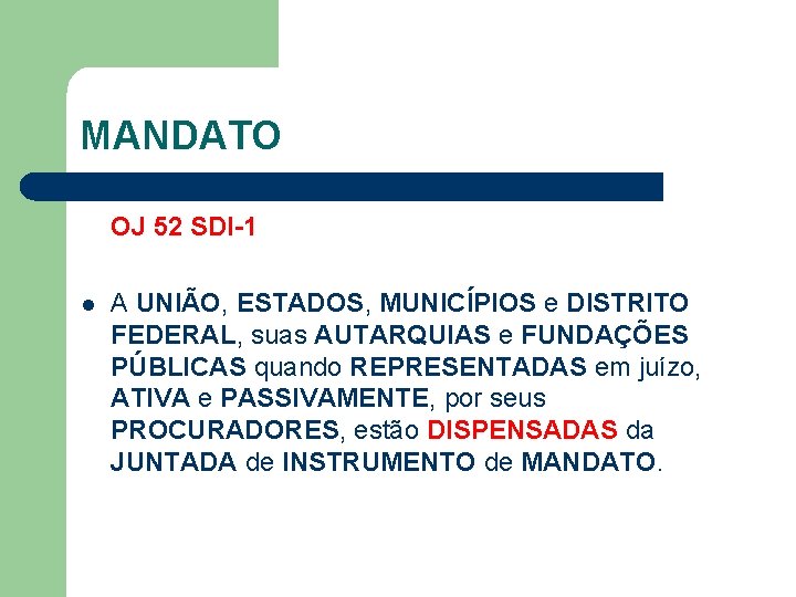 MANDATO OJ 52 SDI-1 l A UNIÃO, ESTADOS, MUNICÍPIOS e DISTRITO FEDERAL, suas AUTARQUIAS