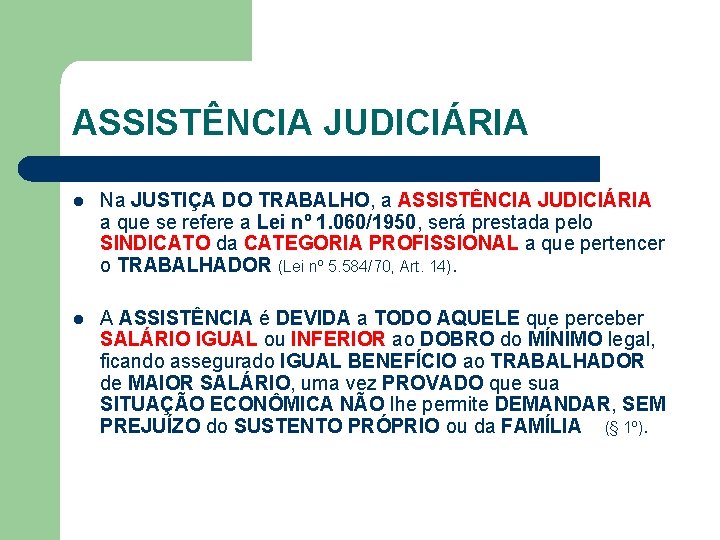 ASSISTÊNCIA JUDICIÁRIA l Na JUSTIÇA DO TRABALHO, a ASSISTÊNCIA JUDICIÁRIA a que se refere