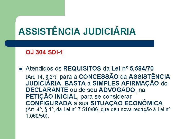 ASSISTÊNCIA JUDICIÁRIA OJ 304 SDI-1 l Atendidos os REQUISITOS da Lei nº 5. 584/70